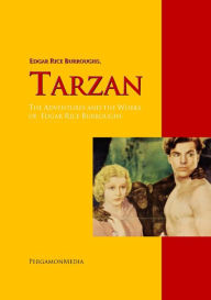 Title: Tarzan: The Adventures and the Works of Edgar Rice Burroughs: The Complete Works PergamonMedia, Author: Edgar Rice Burroughs