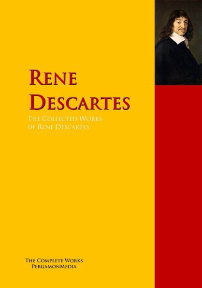 The Collected Works of Rene Descartes: The Complete Works PergamonMedia