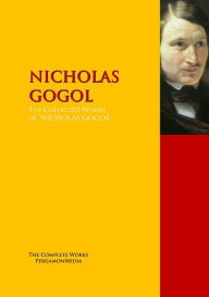 Title: The Collected Works of NICHOLAS GOGOL: The Complete Works PergamonMedia, Author: NICHOLAS GOGOL