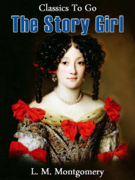 Title: The Story Girl, Author: Lucy Maud Montgomery