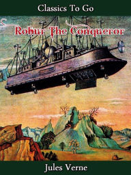 Title: Robur the Conqueror, Author: Jules Verne