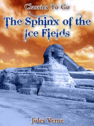 Title: The Sphinx of the Ice Fields, Author: Jules Verne