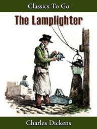 Title: The Lamplighter, Author: Charles Dickens