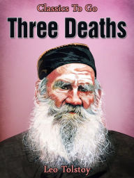 Title: Three Deaths, Author: Leo Tolstoy