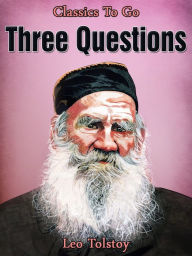 Title: Three Questions, Author: Leo Tolstoy