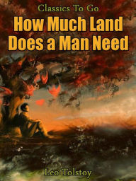 Title: How Much Land Does A Man Need, Author: Leo Tolstoy