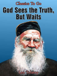 Title: God Sees the Truth, but Waits, Author: Leo Tolstoy