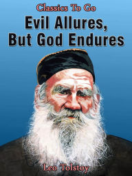 Title: Evil Allures, But God Endures, Author: Leo Tolstoy