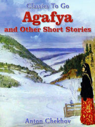 Title: Agafya and Other Short Stories, Author: Anton Chekhov