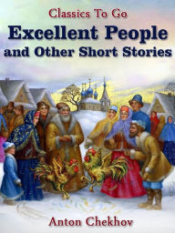 Title: Excellent People and Other Short Stories, Author: Anton Chekhov