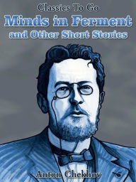 Title: Minds in Ferment and Other Short Stories, Author: Anton Chekhov