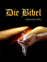 Title: Die Bibel, Elberfeld, 1905, Author: Anonymous