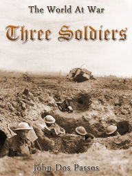 Title: Three Soldiers, Author: John Dos Passos