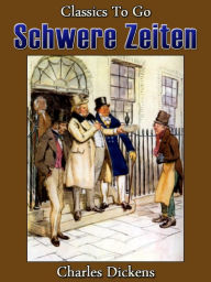 Title: Schwere Zeiten, Author: Charles Dickens