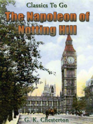 Title: The Napoleon of Notting Hill, Author: G. K. Chesterton