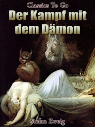 Title: Der Kampf mit dem Dämon, Author: Stefan Zweig