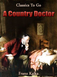 Title: A Country Doctor, Author: Franz Kafka