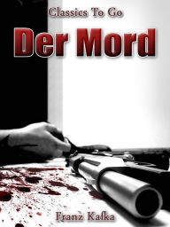 Title: Der Mord, Author: Franz Kafka