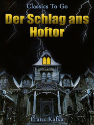 Title: Der Schlag ans Hoftor, Author: Franz Kafka