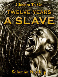 Title: Twelve Years a Slave, Author: Solomon Northup