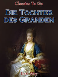 Title: Die Tochter des Granden, Author: Karl May