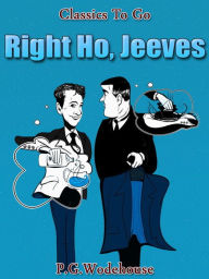 Title: Right Ho, Jeeves, Author: P. G. Wodehouse