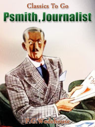 Title: Psmith, Journalist, Author: P. G. Wodehouse