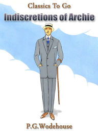 Title: Indiscretions of Archie, Author: P. G. Wodehouse