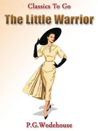 Title: The Little Warrior, Author: P. G. Wodehouse