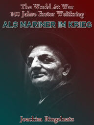 Title: Als Mariner im Krieg, Author: Joachim Ringelnatz