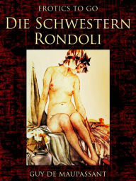 Title: Die Schwestern Rondoli, Author: Guy de Maupassant