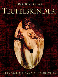 Title: Teufelskinder, Author: Jules Amedée Barbey d'Aurevilly