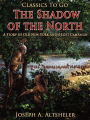 The Shadow of the North / A Story of Old New York and a Lost Campaign
