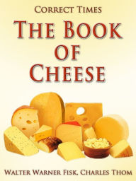 Title: The Book of Cheese, Author: Walter Warner Fisk
