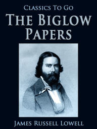 Title: The Biglow Papers, Author: James Russell Lowell