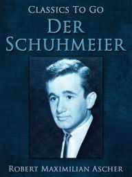 Title: Der Schuhmeier, Author: Robert Ascher