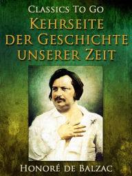 Title: Kehrseite der Geschichte unserer Zeit, Author: Honore de Balzac