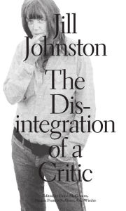 Title: The Disintegration of a Critic, Author: Jill Johnston