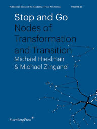 Title: Stop and Go: Nodes of Transformation and Transition, Author: Michael Hieslmair