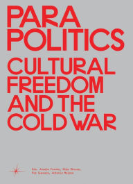 Title: Parapolitics: Cultural Freedom and the Cold War, Author: Anselm Franke