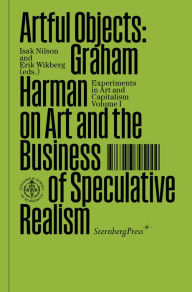 Title: Artful Objects: Graham Harman on Art and the Business of Speculative Realism, Author: Graham Harman