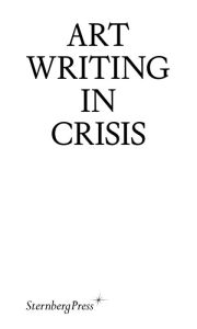 Free pdf ebook downloads Art Writing in Crisis (English Edition)