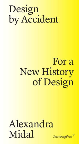 Design by Accident: For a New History of Design