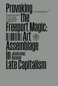 Free english pdf books download Provoking the Freeport Magic: Art Assemblage in Late Capitalism 