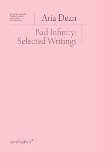Download the books for free Bad Infinity: Selected Writings  9783956796470 by Aria Dean