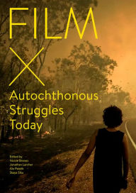 Title: Film X Autochthonous Struggles Today, Author: Nicole Brenez