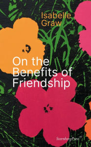 Title: On the Benefits of Friendship, Author: Isabelle Graw