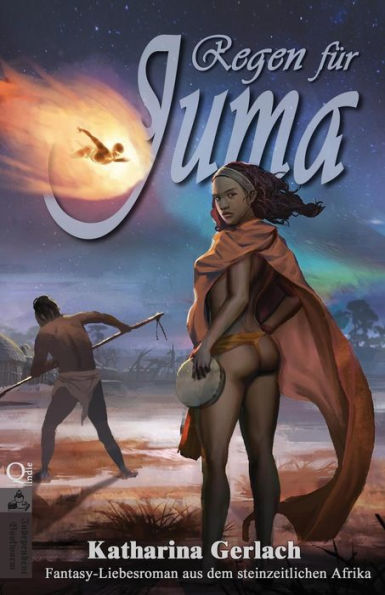 Regen fï¿½r Juma: Fantasy-Liebesroman aus dem steinzeitlichen Afrika