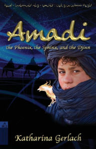 Title: Amadi, the Phoenix, the Sphinx, and the Djinn, Author: Katharina Gerlach