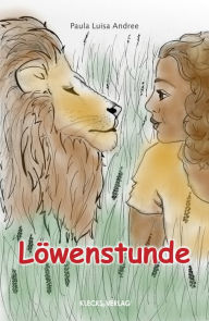 Title: Löwenstunde, Author: Paula Luisa Andree